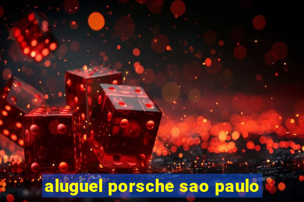 aluguel porsche sao paulo